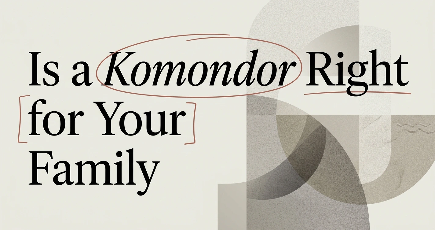 Is a Komondor the Right Dog for Your Family?